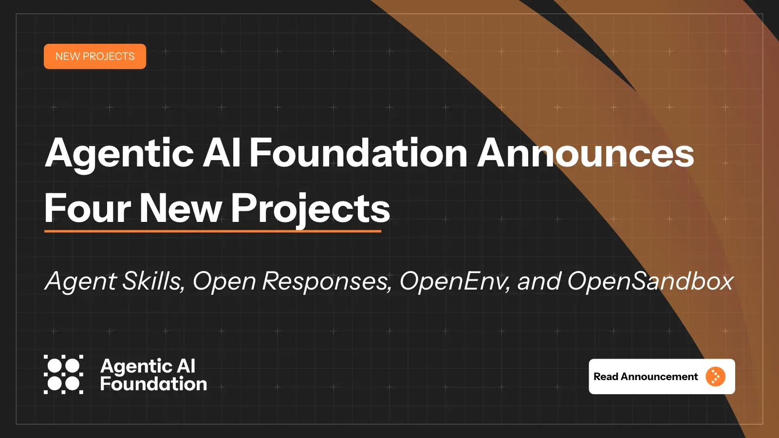 ภาพประกาศ Agentic AI Foundation โครงการใหม่ หัวข้อ Agentic AI Foundation Announces Four New Projects พร้อมชื่อ Agent Skills, Open Responses, OpenEnv และ OpenSandbox