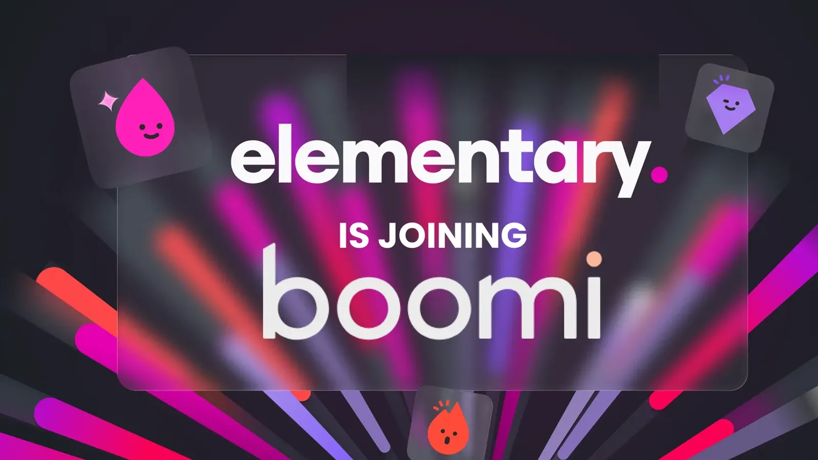 ภาพประกาศ Boomi ซื้อ Elementary Data ข้อความ elementary is joining boomi บนพื้นหลังสีม่วงเข้มพร้อมตัวการ์ตูนรูปหยดน้ำ