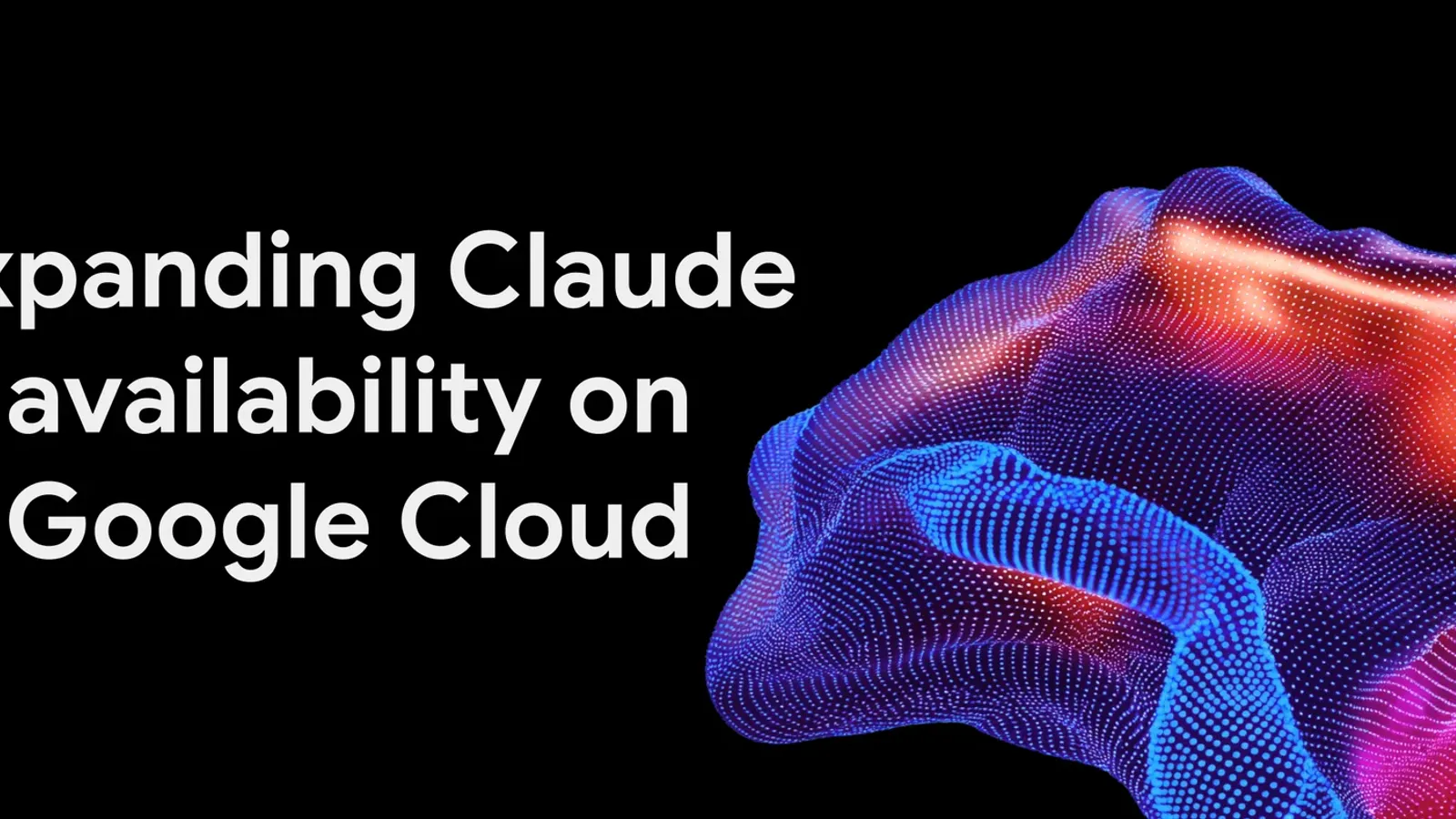 ภาพหัวบล็อก Expanding Claude availability on Google Cloud ที่ประกาศตัวเลือก Claude Anthropic-managed