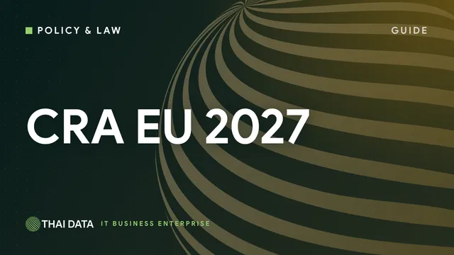 Cyber Resilience Act ผู้ส่งออกไทยต้องรู้: รายงาน 24 ชั่วโมงเริ่มแล้ว กฎเต็มปี 2027