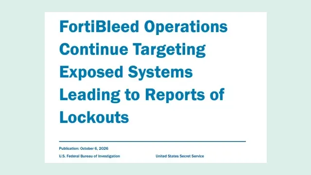 หัวเรื่องคำเตือนร่วม FortiBleed Operations Continue Targeting Exposed Systems Leading to Reports of Lockouts ของ FBI และ U.S. Secret Service เผยแพร่ 6 ตุลาคม 2026