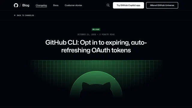 หน้าประกาศ GitHub Changelog วันที่ 21 ตุลาคม 2026 หัวข้อ GitHub CLI: Opt in to expiring, auto-refreshing OAuth tokens เรื่อง GitHub CLI โทเคนหมดอายุ