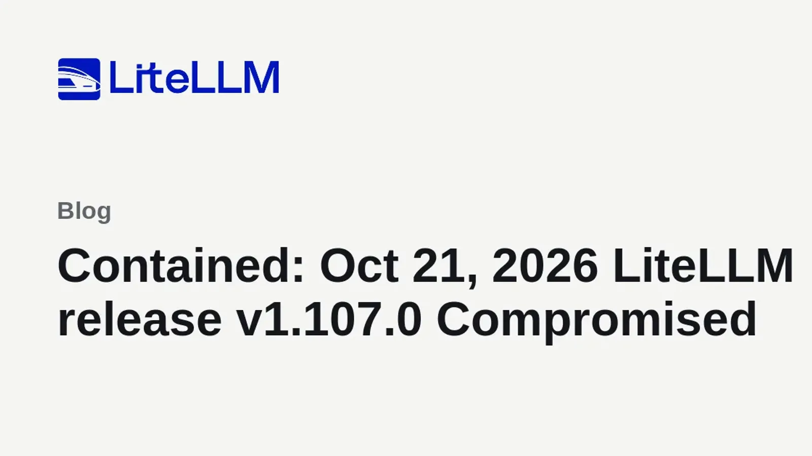 ภาพประกาศของ LiteLLM หัวข้อ Contained: Oct 21, 2026 LiteLLM release v1.107.0 Compromised