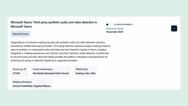 รายการ Microsoft Teams: Third-party synthetic audio and video detection ใน Microsoft 365 Roadmap ID 573451 เริ่มทยอยเปิดพฤศจิกายน 2026