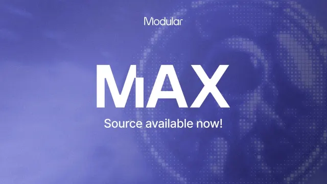 ภาพประกาศ MAX Source available now ของ Modular ที่มาพร้อมไลเซนส์ Modular MAX ใหม่