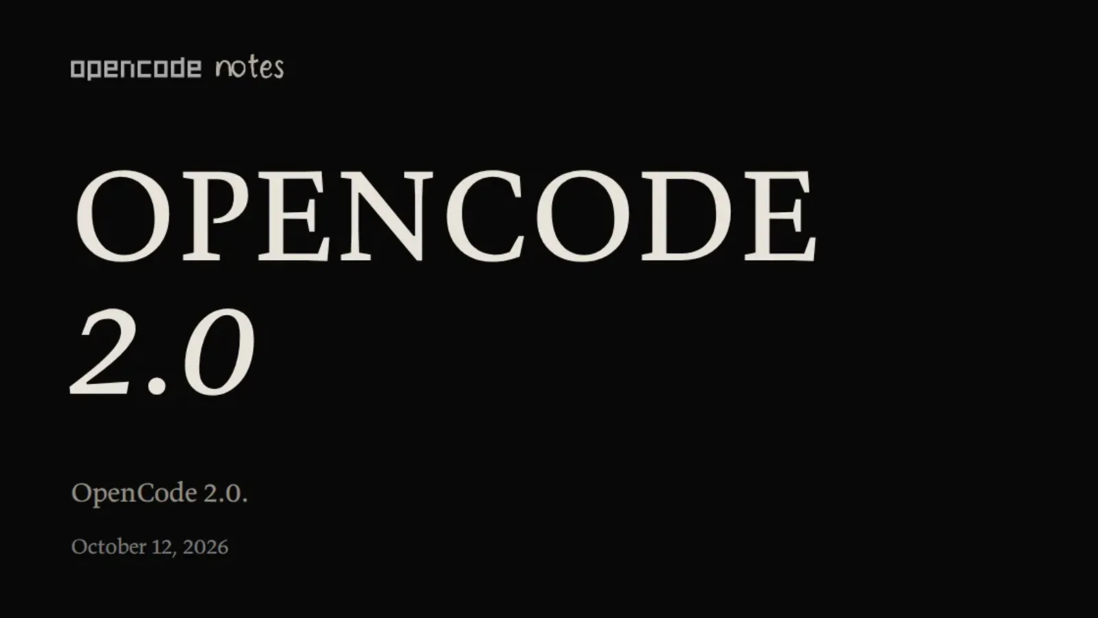 ภาพประกาศ OpenCode 2.0 จากบล็อก opencode notes ของ Anomaly ลงวันที่ 12 ตุลาคม 2026