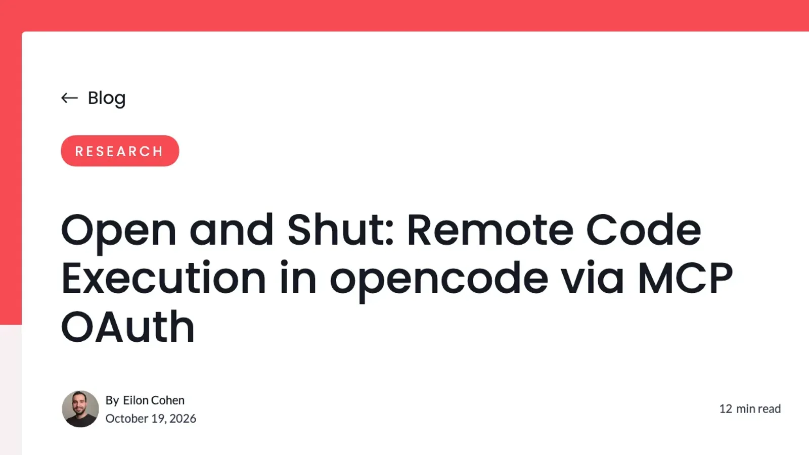 หน้ารายงานวิจัยของ Pillar Security หัวข้อ Open and Shut: Remote Code Execution in opencode via MCP OAuth โดย Eilon Cohen ลงวันที่ 19 ตุลาคม 2026