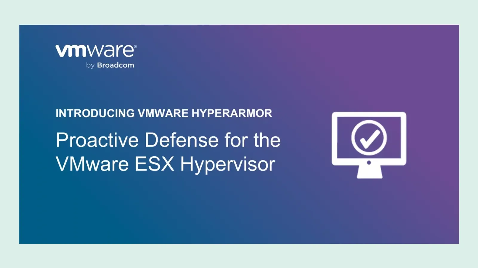 ภาพเปิดตัว VMware HyperArmor ของ Broadcom ข้อความ Introducing VMware HyperArmor: Proactive Defense for the VMware ESX Hypervisor