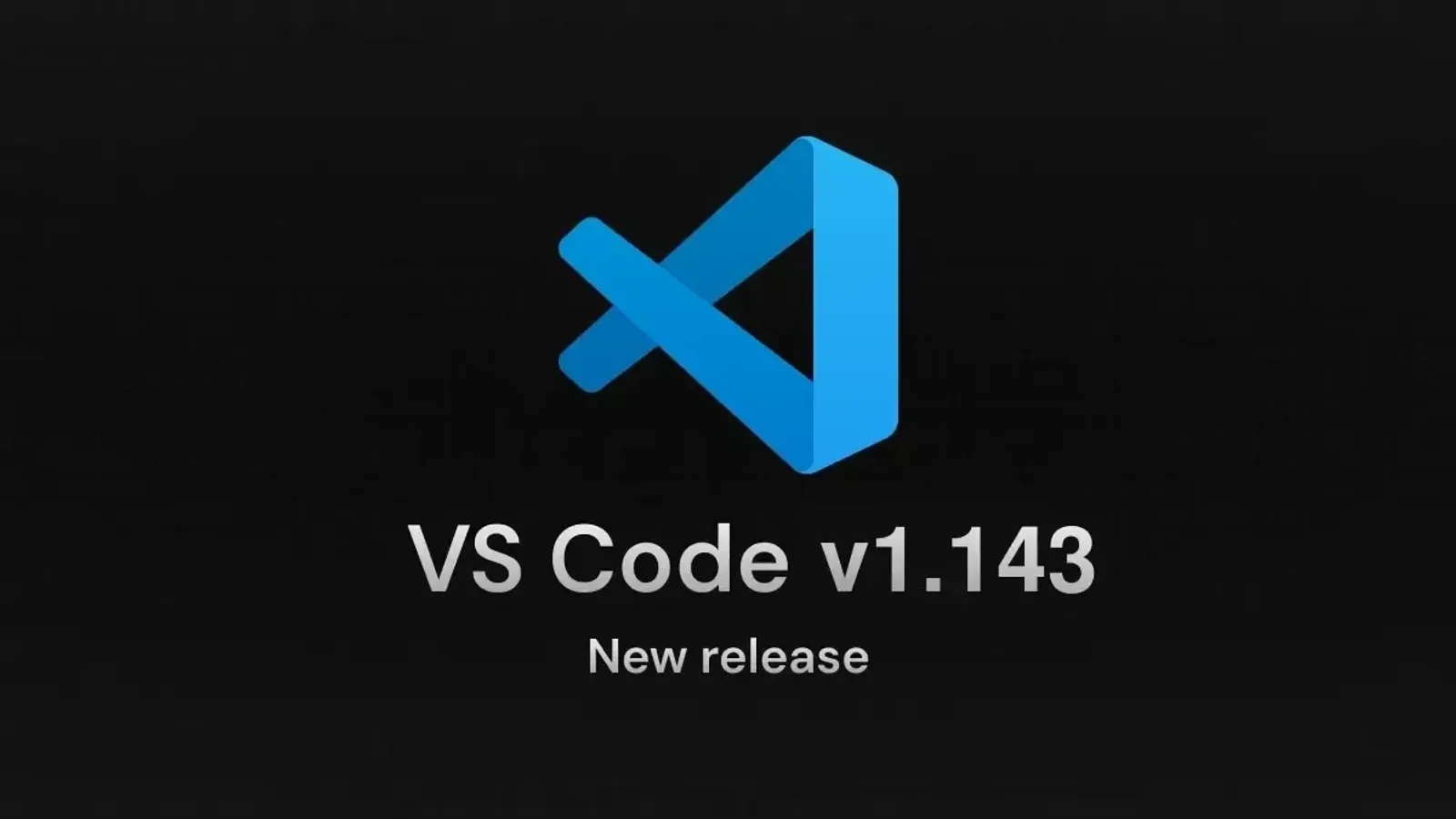 ภาพประกาศ VS Code 1.143 โลโก้ Visual Studio Code พร้อมข้อความ VS Code v1.143 New release