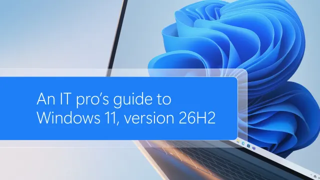 ภาพประกอบบทความ An IT pro's guide to Windows 11, version 26H2 บนบล็อก Windows IT Pro ของ Microsoft