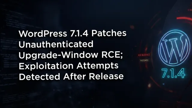 ภาพประกาศของ Wordfence เรื่อง WordPress 7.1.4 Patches Unauthenticated Upgrade-Window RCE; Exploitation Attempts Detected After Release