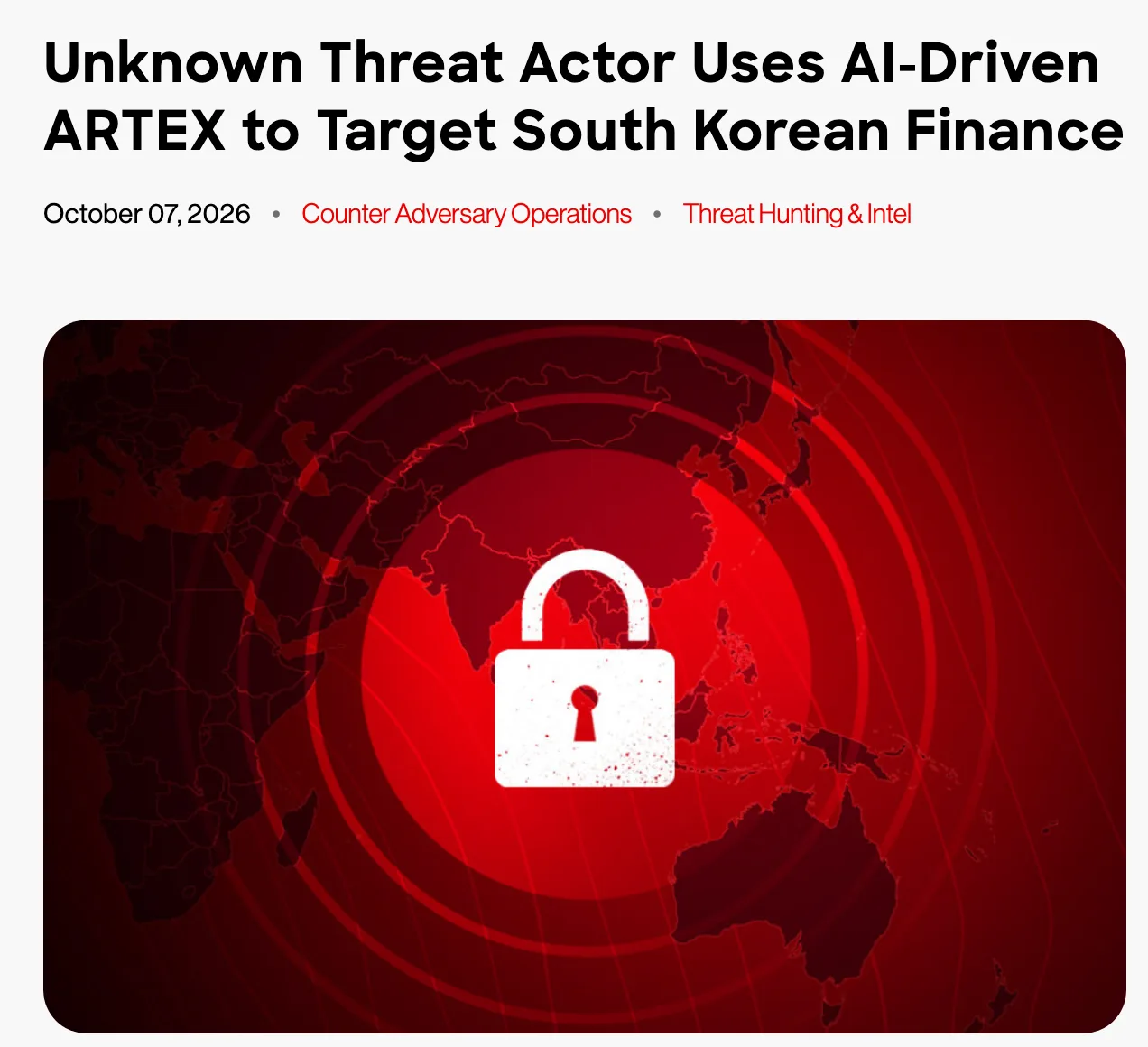 หน้ารายงานของ CrowdStrike ลงวันที่ 7 ตุลาคม 2026 หัวข้อ Unknown Threat Actor Uses AI-Driven ARTEX to Target South Korean Finance