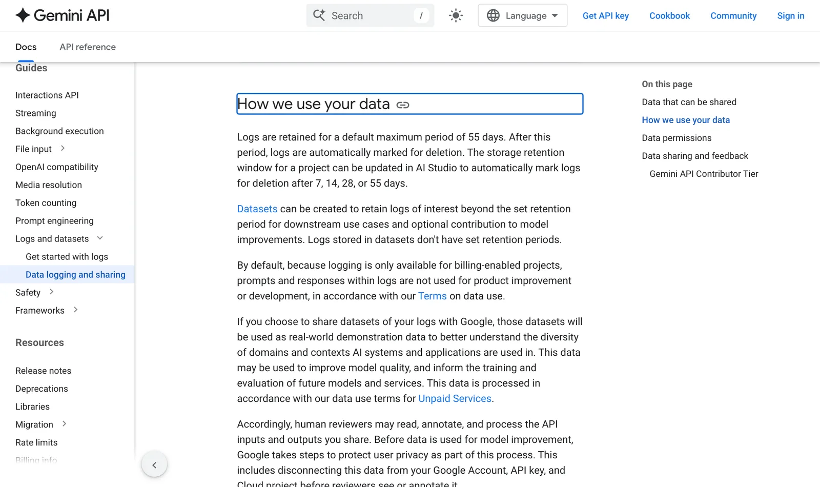 หัวข้อ How we use your data ในหน้า Data logging and sharing ระบุว่า Log ของ Gemini API มีอายุค่าเริ่มต้นสูงสุด 55 วัน ปรับเป็น 7, 14, 28 หรือ 55 วัน และไม่ถูกใช้พัฒนาผลิตภัณฑ์โดยค่าเริ่มต้น