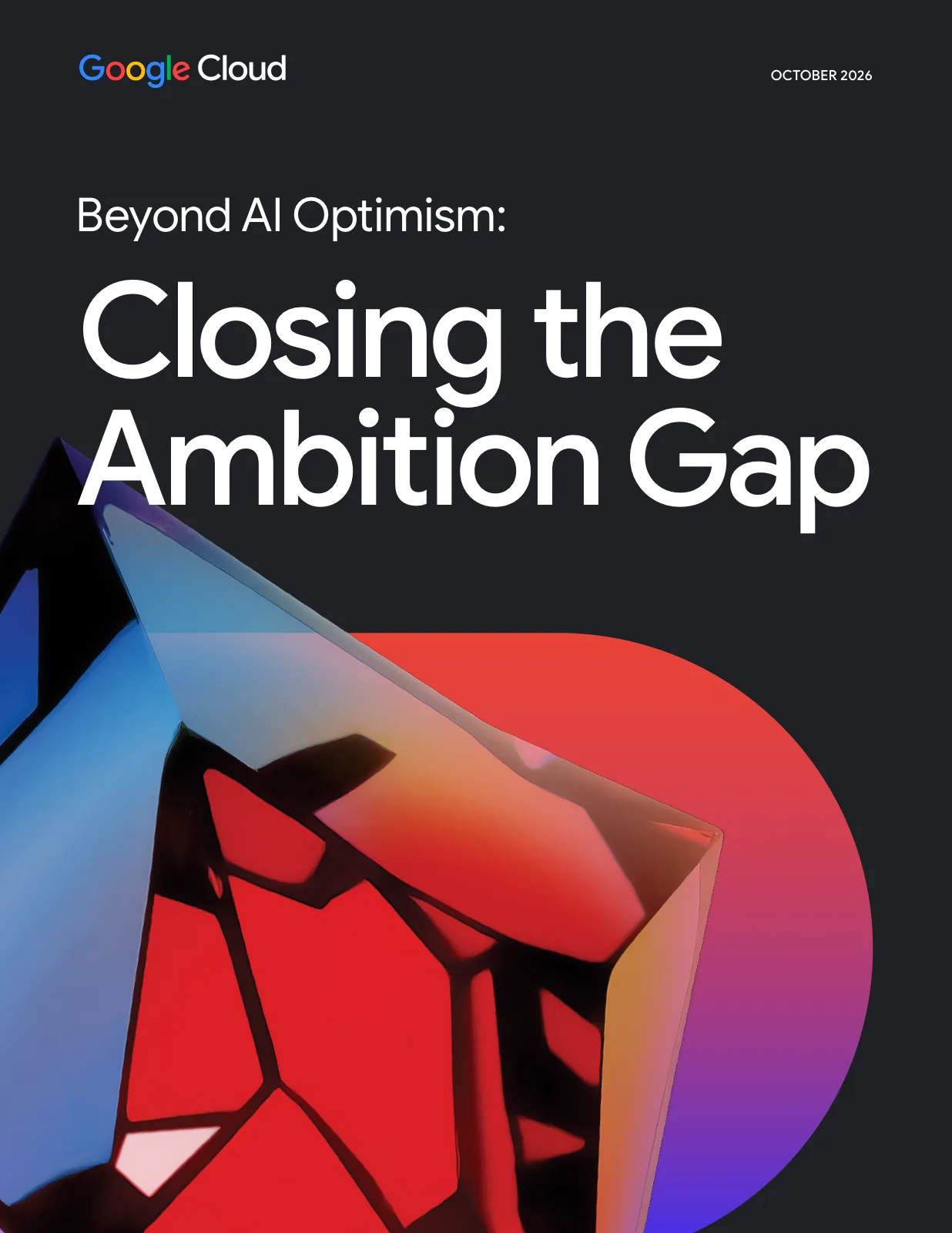 หน้าปกรายงาน Beyond AI Optimism: Closing the Ambition Gap ของ Google Cloud ฉบับตุลาคม 2026 ที่มาของผลสำรวจ AI Ambition Gap 2026