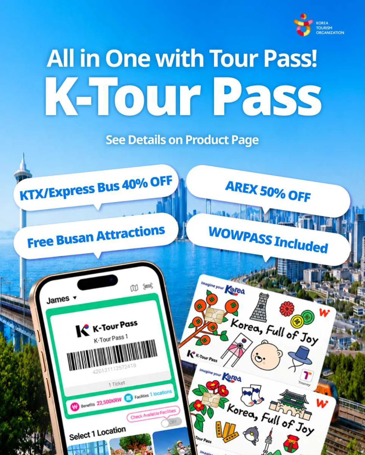 ภาพโปรโมต K-Tour Pass ขององค์การการท่องเที่ยวเกาหลี ระบุ KTX/Express Bus 40% OFF, AREX 50% OFF, Free Busan Attractions และ WOWPASS Included พร้อมภาพบาร์โค้ดในแอปและบัตร
