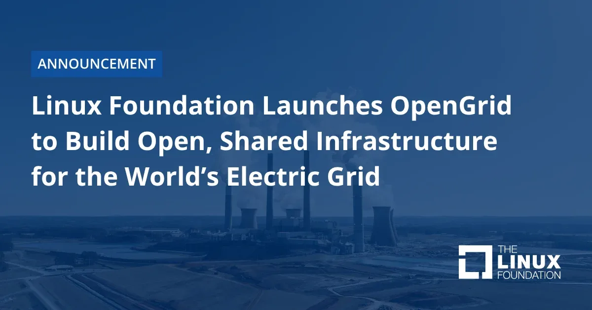 ภาพประกาศของ Linux Foundation เรื่องเปิดตัว OpenGrid เพื่อสร้างโครงสร้างพื้นฐานแบบเปิดสำหรับโครงข่ายไฟฟ้าโลก
