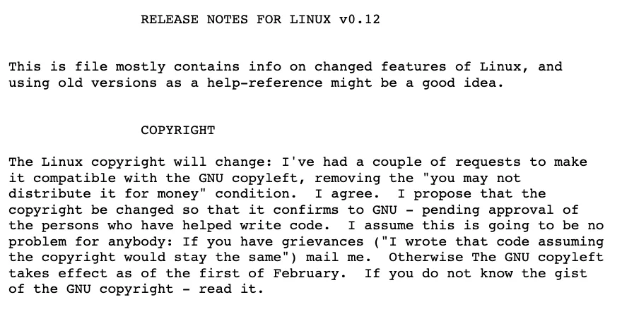 บันทึกรุ่น RELEASE NOTES FOR LINUX v0.12 หัวข้อ COPYRIGHT ระบุว่าสัญญาอนุญาตของ Linux จะเปลี่ยนให้เข้ากับ GNU copyleft และมีผลตั้งแต่วันที่ 1 กุมภาพันธ์