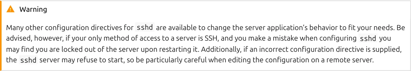 กล่อง Warning ในเอกสาร OpenSSH server ของ Ubuntu เตือนว่าถ้า SSH เป็นทางเข้าเดียวแล้วตั้งค่า sshd ผิด อาจถูกล็อกออกจาก Linux Cloud Server หลังรีสตาร์ต และ sshd อาจไม่ยอมเริ่มทำงาน