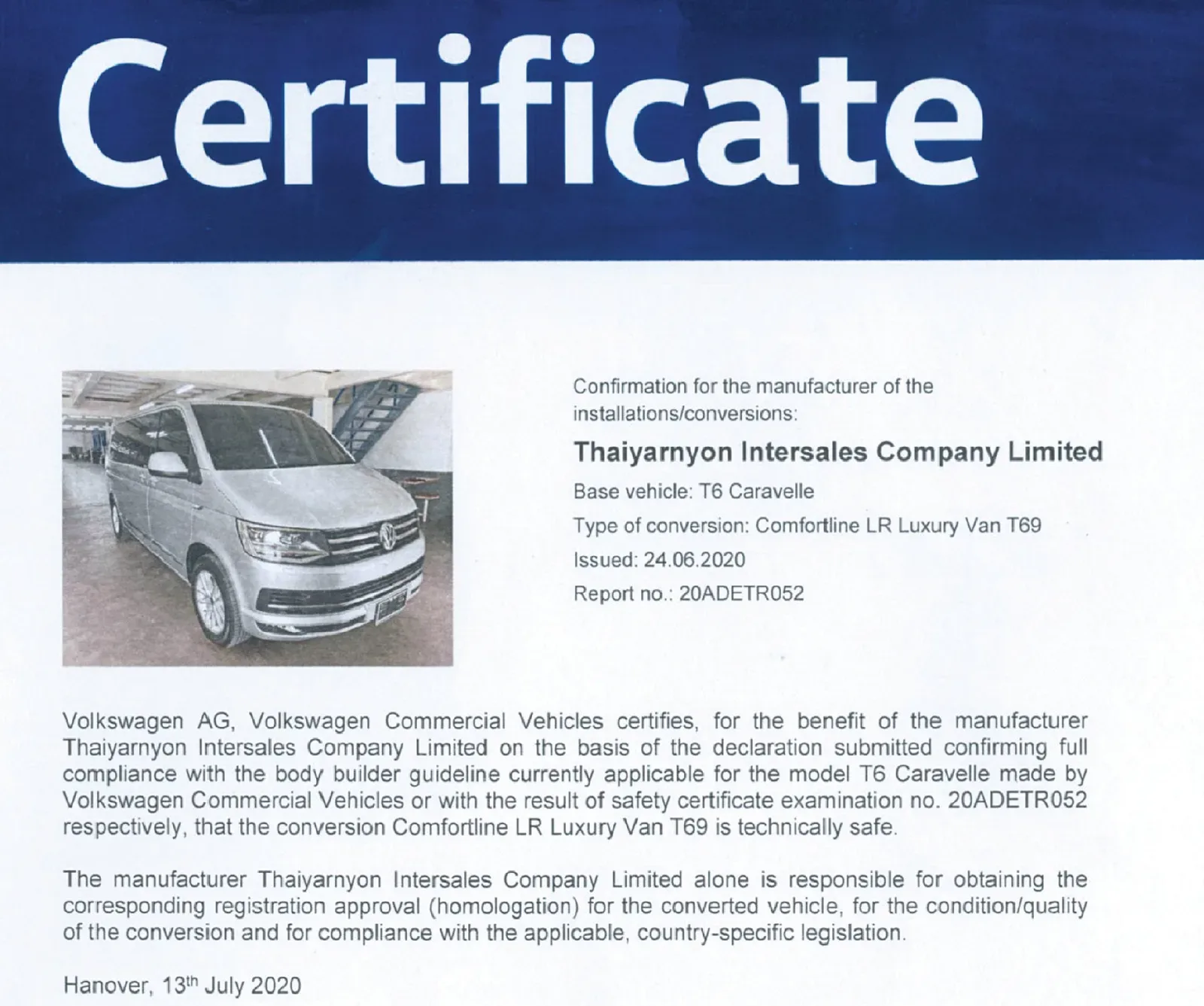 ใบรับรอง Volkswagen Commercial Vehicles ลงวันที่ 13 กรกฎาคม 2020 ยืนยันว่างานดัดแปลง Comfortline LR Luxury Van T69 ของ Thaiyarnyon Intersales บนรถฐาน T6 Caravelle ปลอดภัยทางเทคนิค